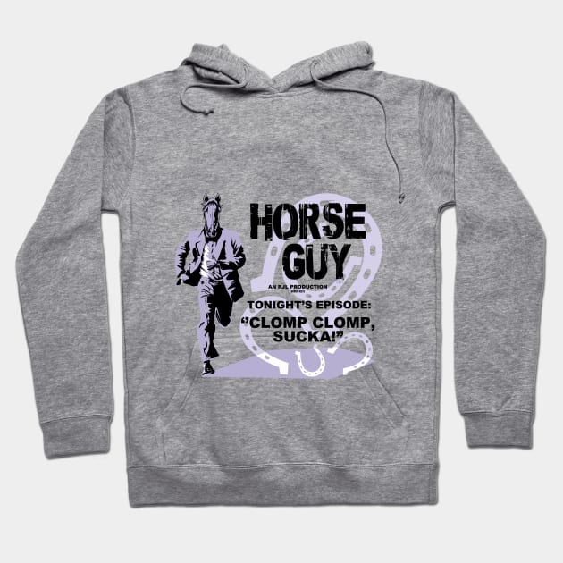 Horse Guy Clomp Clomp, Sucka! Hoodie by Rick714